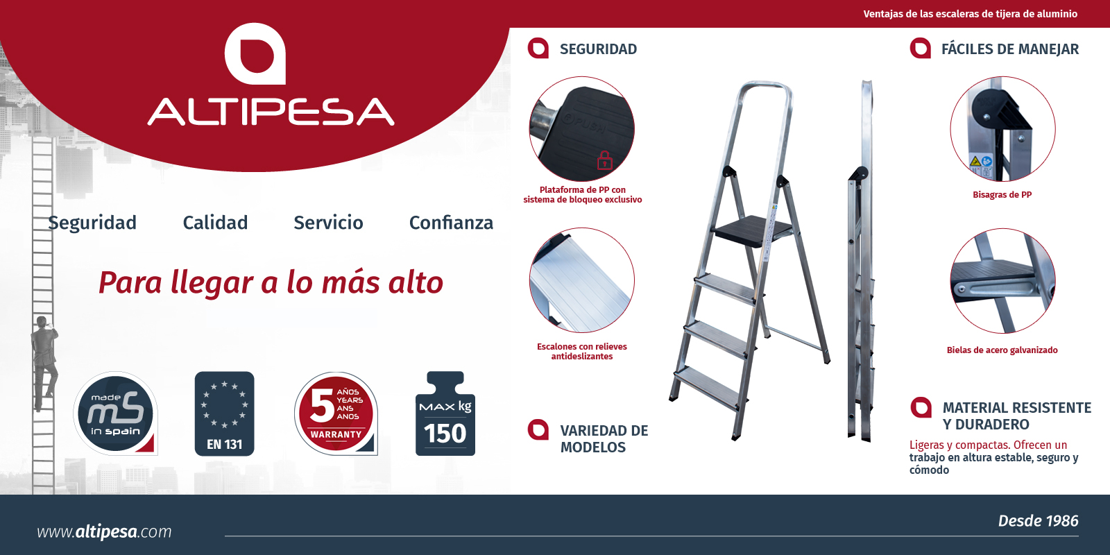 Las escaleras de tijera de aluminio aportan al usuario una gran estabilidad, por lo que su seguridad estará garantizada durante todo su uso.
